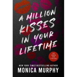 A Million Kisses in Your Lifetime -- Monica Murphy